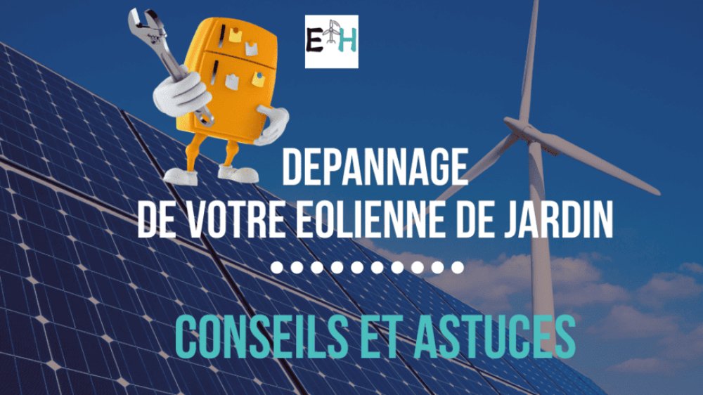 Réussir le Dépannage de votre Éolienne de Jardin: Conseils et Astuces